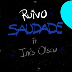 Ruivo ft. Inês Olsen- Saudade