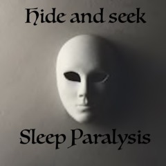 Sleep Paralysis - Hide And Seek