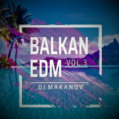 BALKAN Loves EDM Vol.3