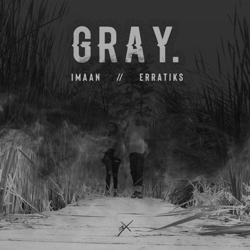 Gray. (w/ Imaan)