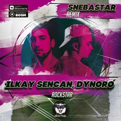 Ilkay Sencan, Dynoro - Rockstar (Snebastar Remix)(Radio Edit)