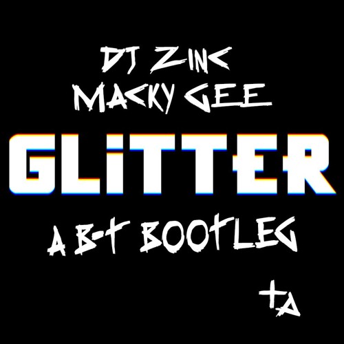 DJ Zinc - Glitter feat. Macky Gee (Stks Bootleg)