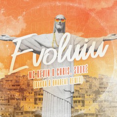MC Kevin O Chris, Sodré (Rakka & Onabeat Remix)- Evoluiu (Extended)