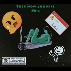 Fuck How You Feel ft TrevisRT & Thido