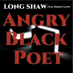 #AngryBlackPoet - (feat Neon Claws)Version EDM