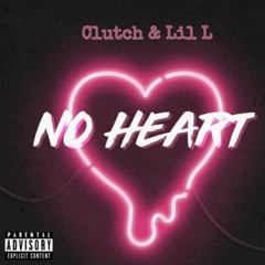 No Heart - Clutch & Lil L (prod. by Tay)