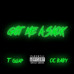 Got Me A Sack - OC Baby (Feat. T Guap)