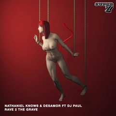 Nathaniel Knows x desamor. - Rave 2 The Grave (Feat. DJ Paul)