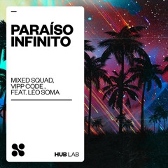 Mixed Squad, Vipp Code - Paraíso Infinito (feat. Léo Soma) [Extended Mix]