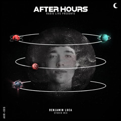 Benjamin Luca, Studio Mix - After Hours Radio - Episode 5
