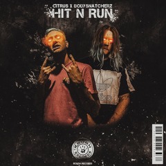 CITRUS X BODYSNATCHERZ - HIT N RUN (ROUGH RECORDS EXCLUSIVE)