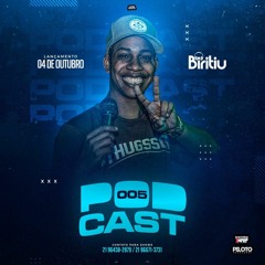 PODCAST 005 DJ BIRITIU (BAILE DA R )