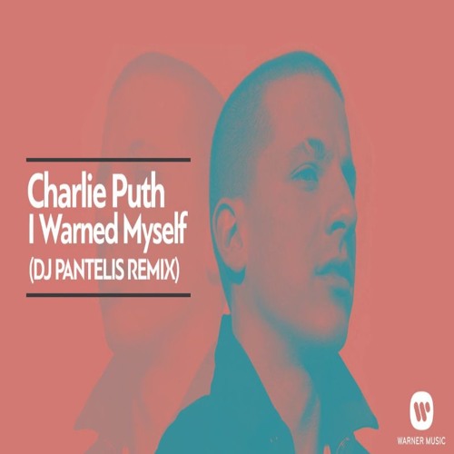 Charlie Puth - I Warned Myself (DJ Pantelis Remix)