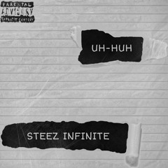 Steez Infinite - Uh-Huh