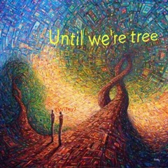 Until Tree (wifey) (freestyle #12)