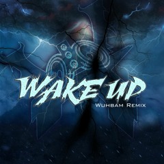 Wake Up - Excision & Sullivan King (Wuhbam Remix)