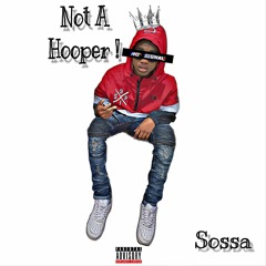 Sossa' Not A Hooper