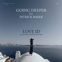 Going Deeper feat.Patrick Baker - Love ID (Vintage Culture Remix)