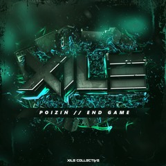 POIZIN - End Game [XILE EXCLUSIVE]