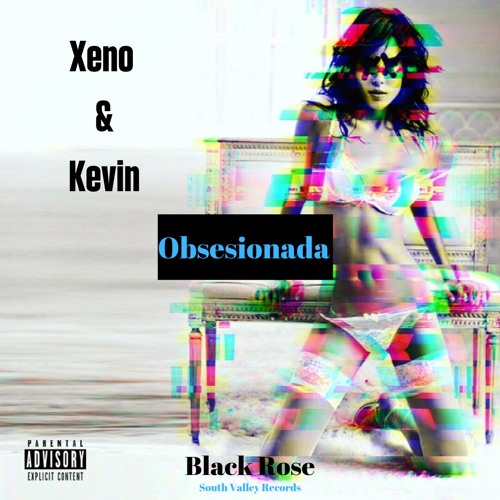 Obsesionada - prod. Black Rose - Xeno Ft. Kevin