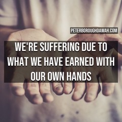 We're Suffering Due To What We Have Earned With Our Own Hands | Abu Sumayyah