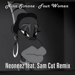 Nina Simone - Four Women (Neoneez Feat. Sam Cut Remix)