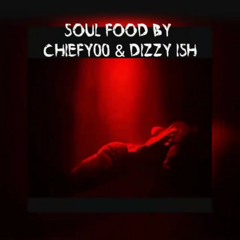 Chiefy00 (feat. Dizzy Ish) - Soul Food