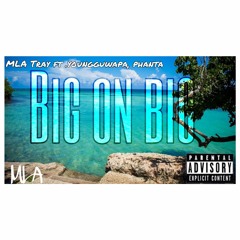 Big On Big Feat. MLA Tray x Ph