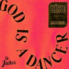 Tiësto & Mabel – God Is A Dancer (Remix Jacksx)