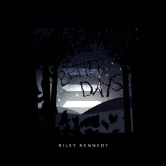 Riley Kennedy - Better Days (Reimagined by Eskii)