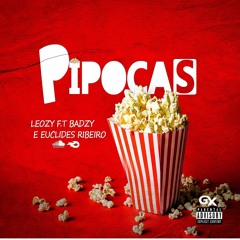 LEOZY & BADZY Ft.Euclides Ribeiro Pipocas