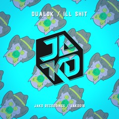 Ill Shit - DUALOK [JAKD recordings]