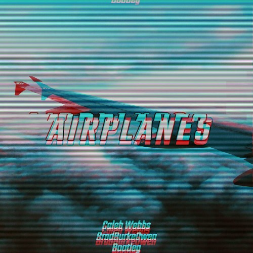 Airplanes [Caleb Webbs X BradBurkeOwen Bootleg] [Free Download]