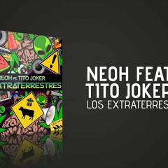 NEOH feat. Tito Joker - Los Extraterrestres