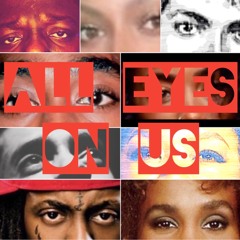 All Eyes On Us