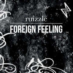 Foreign Feeling (ruizzle rework)