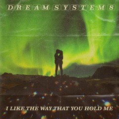 I Like The Way That You Hold Me