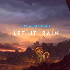Sunset Shimmer - Let It Rain [Ice Angel Remix]