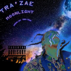 TRA'ZAE - MOONLIGHT (PROD. BY TRA'ZAE)