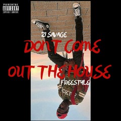 21 savage ( dont come out the house ) #freestyle