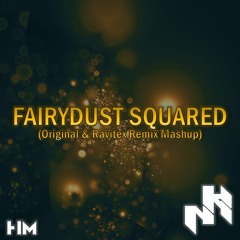 NK - Fairydust Squared (Original & Ravitex Remix Mashup)
