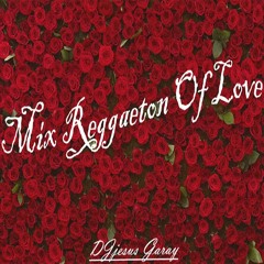 Mix Reggaeton Of Love - (  Estar Enamorado, Ya Es Muy Tarde,  En Este Mundo,...)
