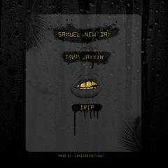 Drip Freestyle ft Samuel NewDay & Trvp JaxxxN (Prod. By LaniiDoTheTingz)