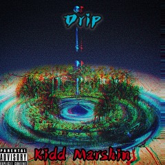 Kidd Marshin- Drip