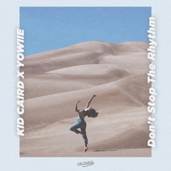 Kid Caird x Yowiie - Don't Stop The Rhythm
