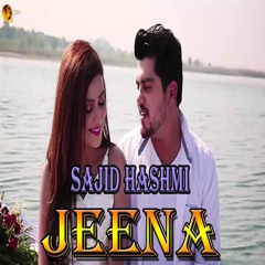 JEENA -  Sajid Hashmi -  Sad Song