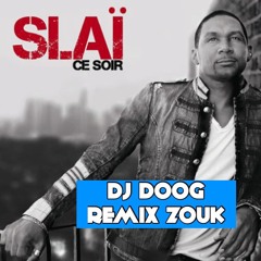 Slai Zouk NE RENTRE PAS CHEZ TOI REMIX DJ DOOG