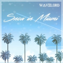 WAVELORD - Snow In Miami