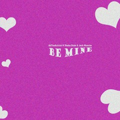 BE MINE ft SHABA STELE & JACK MONSTER prod. LincolnThaGod