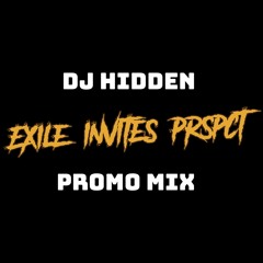 DJ Hidden - Exile Invites PRSPCT - PROMO Mix